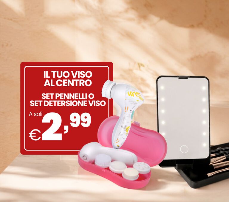 Scegli il tuo accessorio SPECIALE PER LA BEAUTY ROUTINE QUOTIDIANA A SOLI 2,99* SET PENNELLI o SET DETERSIONE VISO *con un ordine minimo di 20 euro totale prodotti
